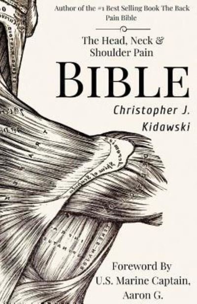 Cover for Christopher J Kidawski · The Head, Neck &amp; Shoulder Pain Bible (Paperback Book) (2018)