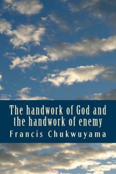 Cover for Francis Nnamdi Chukwuyama · The handwork of God and the handwork of enemy (Paperback Book) (2018)