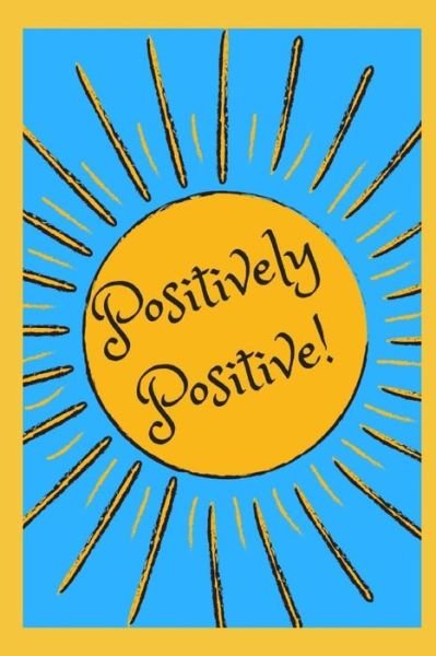 Cover for Sophia Louise · Positively Positive (Paperback Book) (2018)