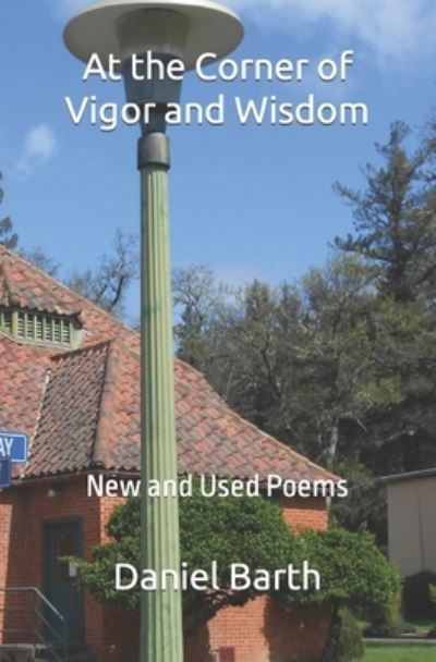 Cover for Daniel Barth · At the Corner of Vigor and Wisdom (Pocketbok) (2019)