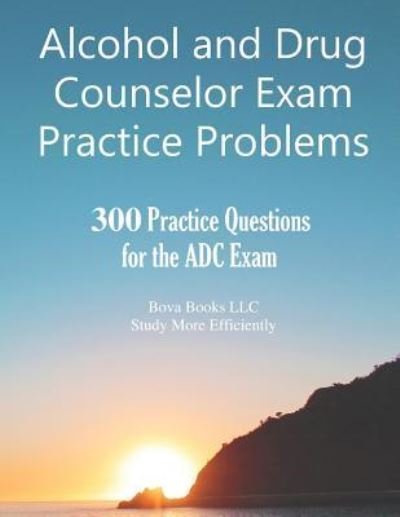 Cover for Bova Books LLC · Alcohol and Drug Counselor Exam Practice Problems (Paperback Book) (2018)