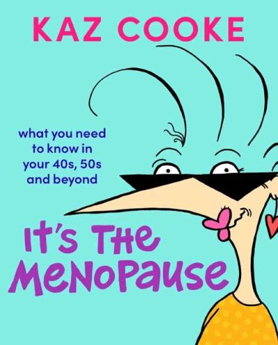 Cover for Kaz Cooke · It's The Menopause: What you need to know in your 40s, 50s and beyond (Paperback Book) (2023)