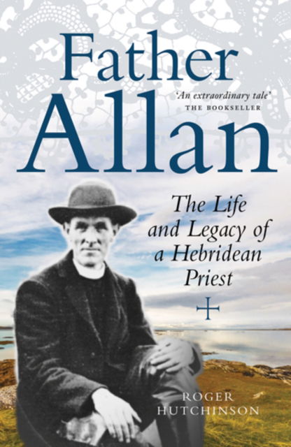 Cover for Roger Hutchinson · Father Allan: The Life and Legacy of a Hebridean Priest (Paperback Book) (2017)