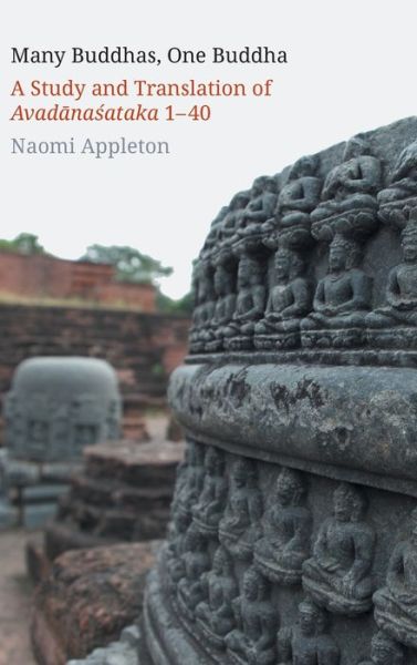 Cover for Naomi Appleton · Many Buddhas, One Buddha: A Study and Translation of Avadanasataka 1-40 (Inbunden Bok) (2020)