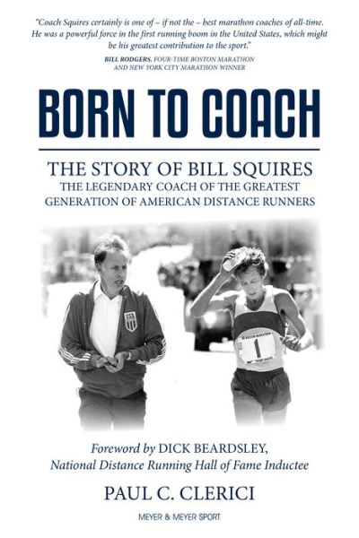 Cover for Paul C. Clerici · Born to Coach: The Story of Bill Squires, the Legendary Coach of the Greatest Generation of American Distance Runners (Gebundenes Buch) (2020)