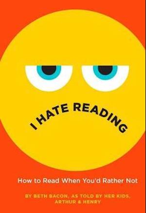 Cover for Beth Bacon · I Hate Reading: How to Read When You'd Rather Not (Hardcover Book) (2020)