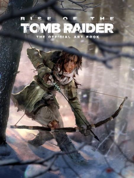 Cover for Andy McVittie · Rise of the Tomb Raider, The Official Art Book: The Official Art Book (Gebundenes Buch) (2015)