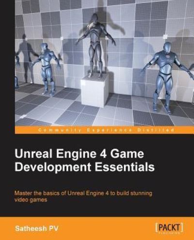 Cover for Satheesh PV · Unreal Engine 4 Game Development Essentials (Paperback Book) (2016)