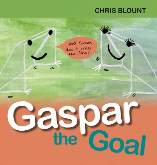Cover for Chris Blount · Gaspar the Goal (Hardcover Book) (2015)