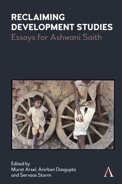Cover for Reclaiming Development Studies: Essays for Ashwani Saith - Anthem Frontiers of Global Political Economy and Development (Hardcover Book) (2021)