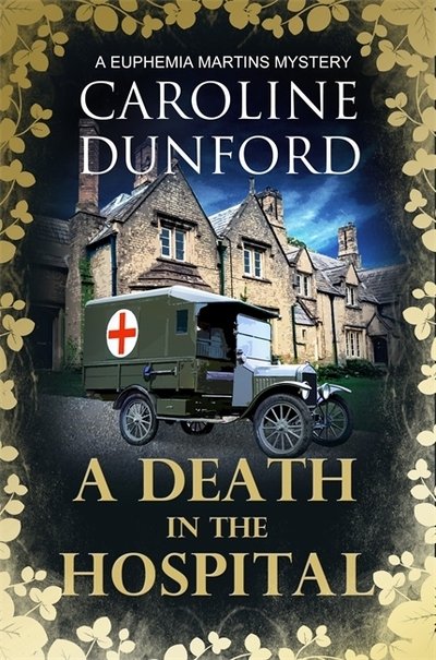 Cover for Caroline Dunford · A Death in the Hospital (Euphemia Martins Mystery 15): A wartime mystery of heart-stopping suspense - A Euphemia Martins Mystery (Pocketbok) (2020)