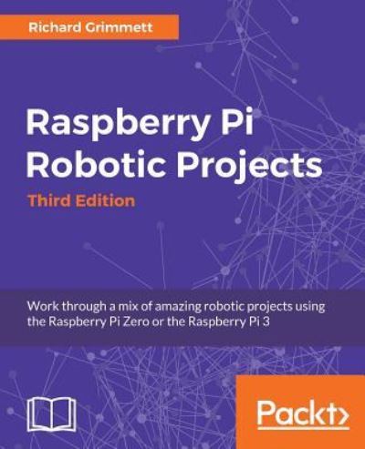 Cover for Richard Grimmett · Raspberry Pi Robotic Projects - Third Edition (Paperback Book) [3 Revised edition] (2016)