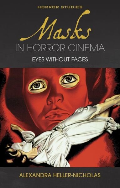 Cover for Alexandra Heller-Nicholas · Masks in Horror Cinema: Eyes Without Faces (Paperback Book) (2019)