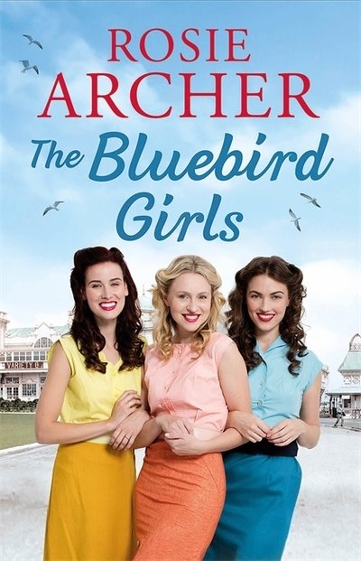 Cover for Rosie Archer · The Bluebird Girls: The Bluebird Girls 1 - The Bluebird Girls (Taschenbuch) (2019)
