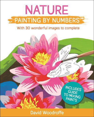 Cover for David Woodroffe · Nature Painting by Numbers: With 30 Wonderful Images to Complete. Includes Guide to Mixing Paints - Arcturus Painting by Numbers (Paperback Book) (2021)