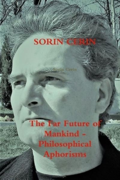 Cover for Sorin Cerin · The Far Future of Mankind - Philosophical Aphorisms (Paperback Book) (2019)