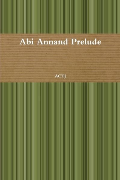 Abi Annand Prelude - Actj - Książki - Lulu.com - 9781794712966 - 30 października 2019