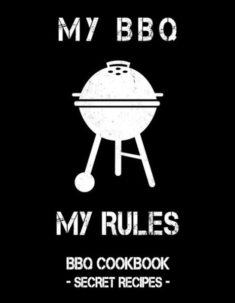 My BBQ My Rules - Pitmaster Bbq - Książki - Independently Published - 9781796888966 - 14 lutego 2019