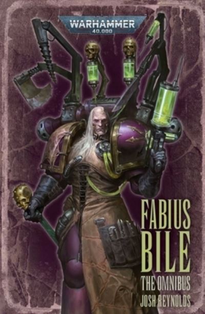 Cover for Josh Reynolds · Fabius Bile: The Omnibus - Warhammer 40,000 (Paperback Book) (2022)