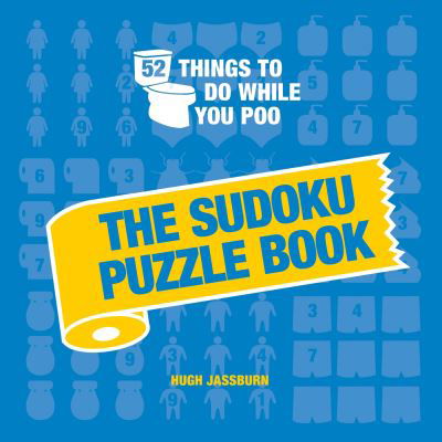 Cover for Hugh Jassburn · 52 Things to Do While You Poo: The Sudoku Puzzle Book (Hardcover Book) (2024)