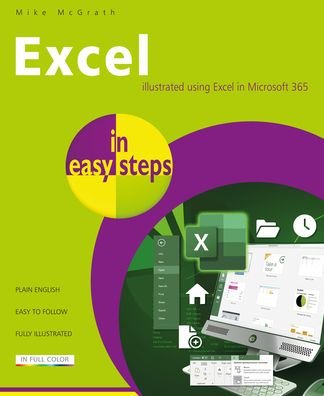Microsoft Excel in easy steps: Illustrated using Excel in Microsoft 365 - In Easy Steps - Mike McGrath - Livros - In Easy Steps Limited - 9781840789966 - 31 de maio de 2023