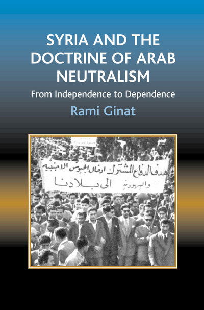 Cover for Rami Ginat · Syria and the Doctrine of Arab Neutralism: From Independence to Dependence (Taschenbuch) (2010)