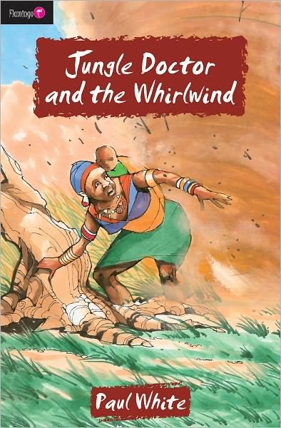 Cover for Paul White · Jungle Doctor And the Whirlwind - Flamingo Fiction 9-13s (Paperback Book) [Revised edition] (2015)