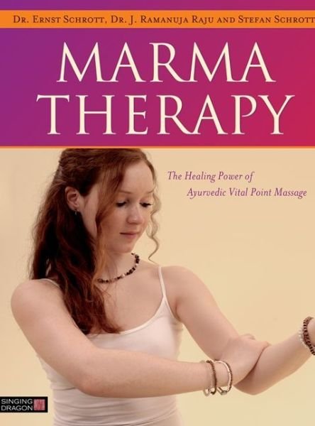 Cover for Dr Ernst Schrott · Marma Therapy: The Healing Power of Ayurvedic Vital Point Massage (Gebundenes Buch) (2015)