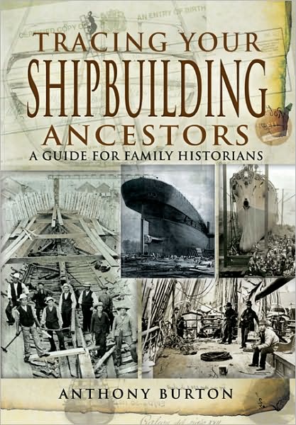 Cover for Anthony Burton · Tracing Your Shipbuilding Ancestors: a Guide for Family Historians (Paperback Book) (2010)