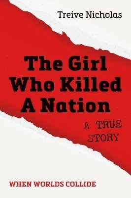 Cover for Treive Nicholas · The Girl Who Killed A Nation: When Worlds Collide (Paperback Book) (2025)
