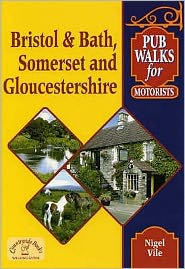 Cover for Nigel Vile · Pub Walks for Motorists: Bristol and Bath, Somerset and Glou (Paperback Book) (2005)