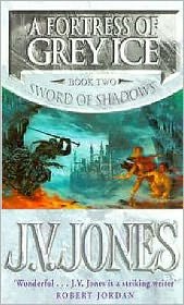 Cover for J V Jones · A Fortress Of Grey Ice: Book 2 of the Sword of Shadows - Sword of Shadows (Paperback Book) (2002)