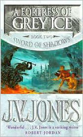 Cover for J V Jones · A Fortress Of Grey Ice: Book 2 of the Sword of Shadows - Sword of Shadows (Paperback Book) (2002)