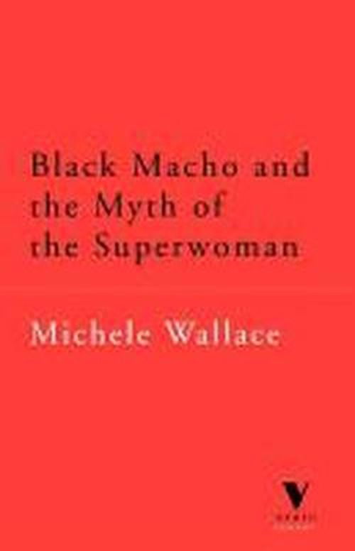 Black Macho and the Myth of the Superwoman (Verso Classics) - Michele Wallace - Books - Verso - 9781859842966 - March 1, 1999