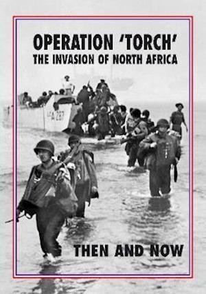 Cover for Jean Paul Pallud · Operation 'Torch' The Invasion of North Africa: Then and Now (Hardcover Book) (2019)