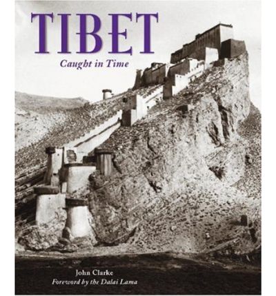 Cover for John Clarke · Tibet - Caught in Time Great Photographic Archives (Hardcover Book) (1997)