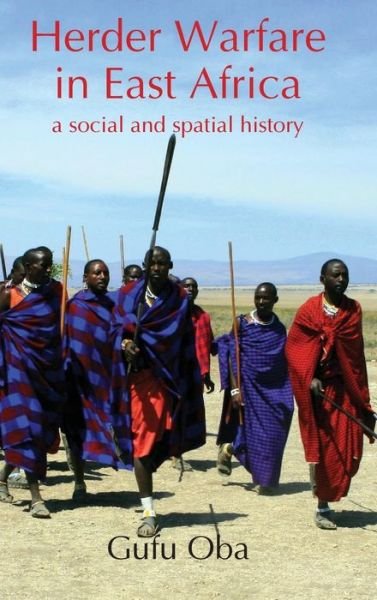 Cover for Gufu Oba · Herder Warfare in East Africa: A Social and Spatial History (Innbunden bok) (2017)