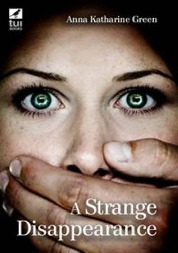 Cover for Anna Katherine Green · A Strange Disappearance (Paperback Book) (2009)