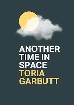 Cover for Toria Garbutt · Another Time In Space (Paperback Book) (2022)