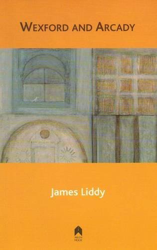 James Liddy · Wexford and Arcady (Paperback Book) (2009)