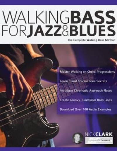 Cover for Nick Clark · Walking Bass for Jazz and Blues: The Complete Walking Bass Method (Paperback Book) (2016)