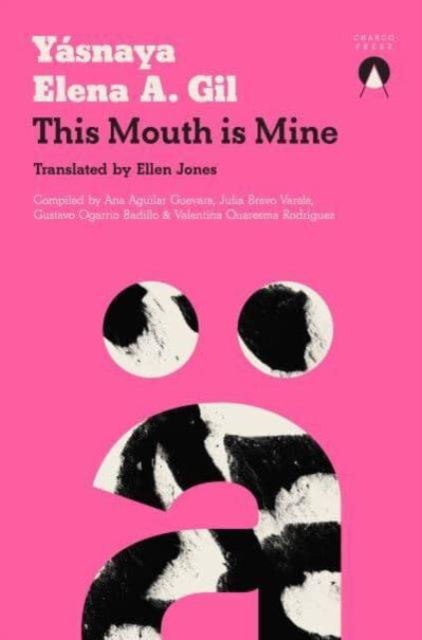 This Mouth is Mine - Yasnaya Aguilar - Książki - Charco Press - 9781913867966 - 17 września 2024