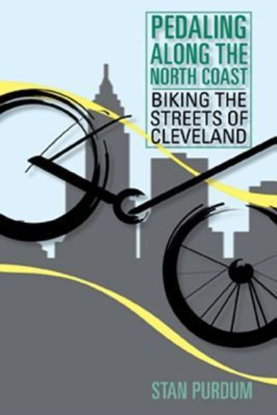 Cover for Stan Purdum · Pedaling on the North Coast: Biking the Streets of Cleveland (Paperback Book) (2011)