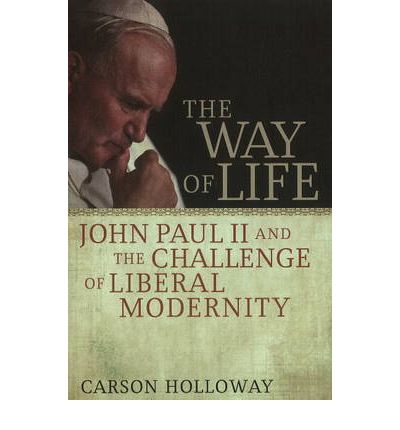 Cover for Carson Holloway · The Way of Life: John Paul II and the Challenge of Liberal Modernity (Paperback Book) (2008)