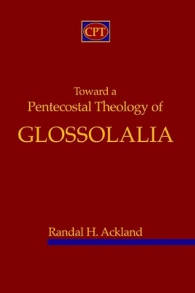 Cover for Randal H Ackland · Toward A Pentecostal Theology of Glossolalia (Pocketbok) (2020)