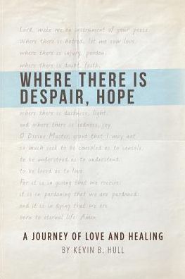 Cover for Kevin B Hull · Where There is Despair, Hope (Paperback Book) (2015)