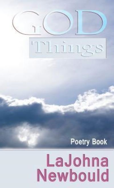 Cover for Lajohna Newbould · God Things (Hardcover Book) (2015)