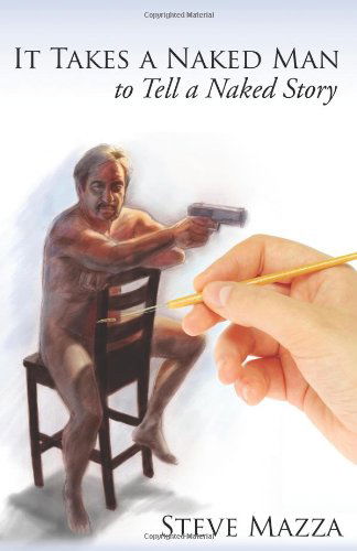 Cover for Steve Mazza · It Takes a Naked Man to Tell a Naked Story (Paperback Book) (2013)