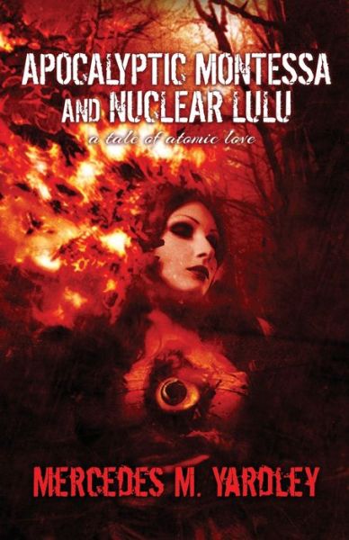 Cover for Mercedes M Yardley · Apocalyptic Montessa and Nuclear Lulu (Paperback Book) (2016)