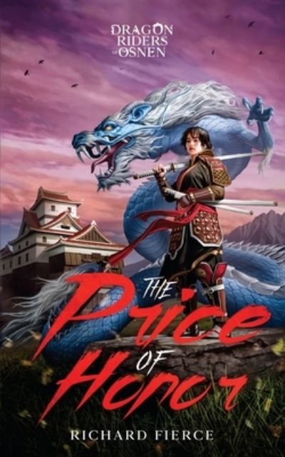 The Price of Honor: Dragon Riders of Osnen Prequels Book 1 - Dragon Riders of Osnen Prequels - Richard Fierce - Boeken - Richard Fierce - 9781947329966 - 8 juni 2022